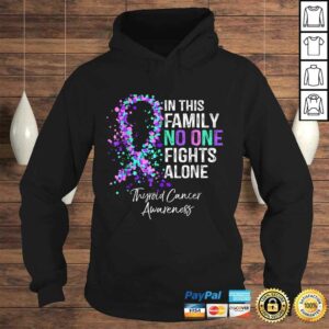 In This Family No One Fights Alone Shirt Thyroid Cancer 3 In This Family No One Fights Alone Shirt Thyroid Cancer 4