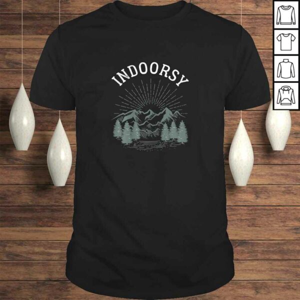 Indoorsy Outdoorsy Ironic Nature Shirt Birthday Gift Idea TShirt Gift