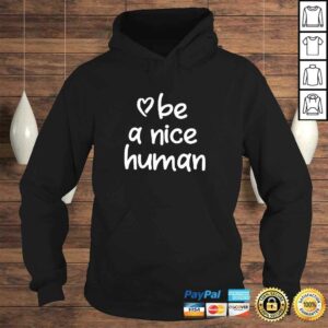 Inspirational Be A Nice Human Shirt. Positive Attitude Tee 3 Inspirational Be A Nice Human Shirt Positive Attitude Tee 4