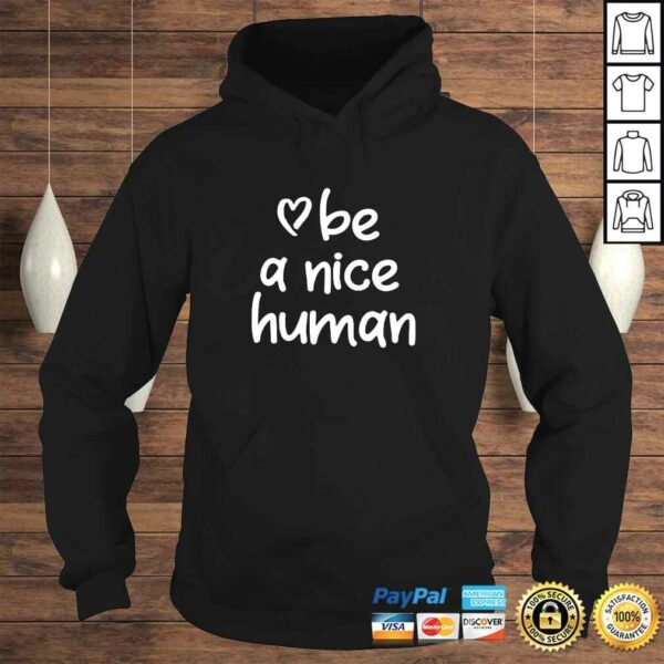 Inspirational Be A Nice Human Shirt. Positive Attitude Tee