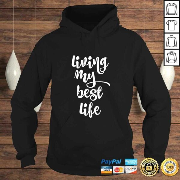 Inspirational Living My Best Life Shirt. Motivational