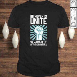 Introverts Unite Separately in your Own Homes T-shirt Introverts Unite Separately in your Own Homes T-shirt