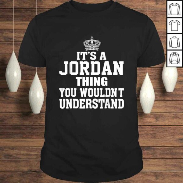 It’s A Jordan Thing You Wouldn’t Understand Funny Gift TShirt