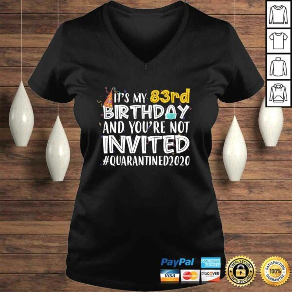 It’s My 83rd Birthday You’re Not Invited Quarantined 2020 TShirt