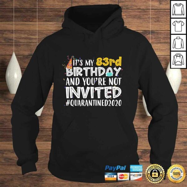 It’s My 83rd Birthday You’re Not Invited Quarantined 2020 TShirt