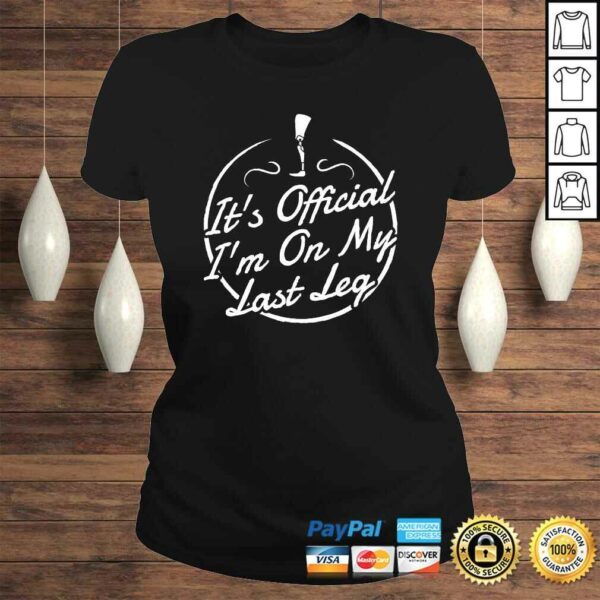 It’s Official I’m On My Last Leg Shirt – AmpuTShirt