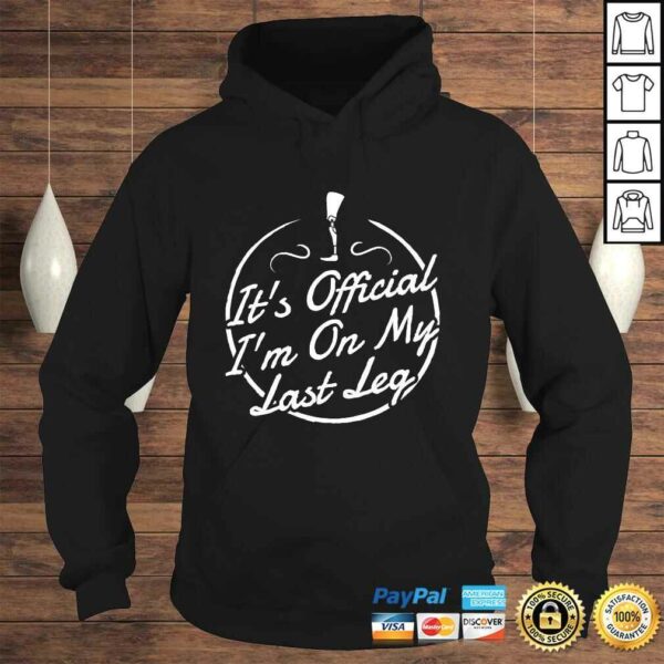 It’s Official I’m On My Last Leg Shirt – AmpuTShirt