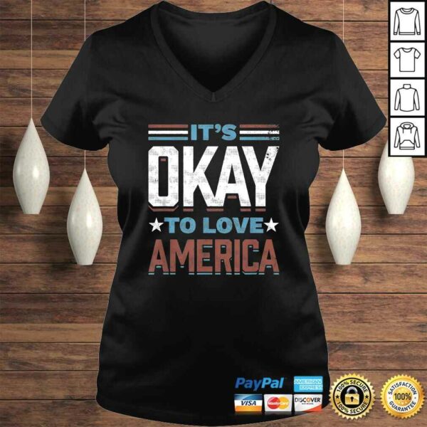 It’s Okay To Love America TShirt