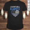 Ive got his 6 police girlfriend or police wife Shirt