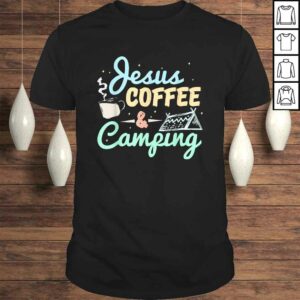 Jesus Coffee and Camping Shirt Camping TShirt Jesus Coffee and Camping Shirt Camping TShirt