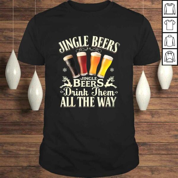 Jingle Beers Drink Them All The Way Funny Drinking Christmas TShirt