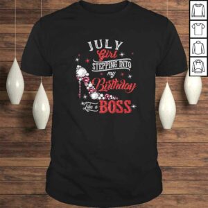 July Girl Stepping Into Birthday Like Boss Shirt Cancer Leo Shirt July Girl Stepping Into Birthday Like Boss Shirt Cancer Leo Shirt