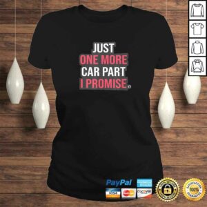 Just One More Car Part I Promise Funny Mechanic Tuning DrifTShirt 2 Just One More Car Part I Promise Funny Mechanic Tuning DrifTShirt 3