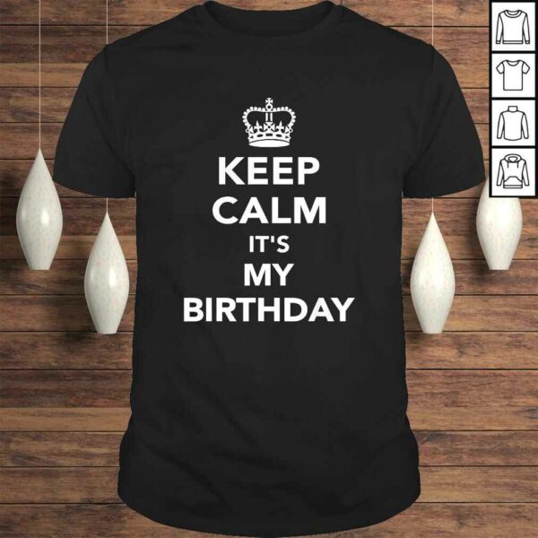 Keep calm it’s my birthday TShirt