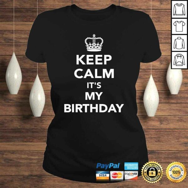 Keep calm it’s my birthday TShirt