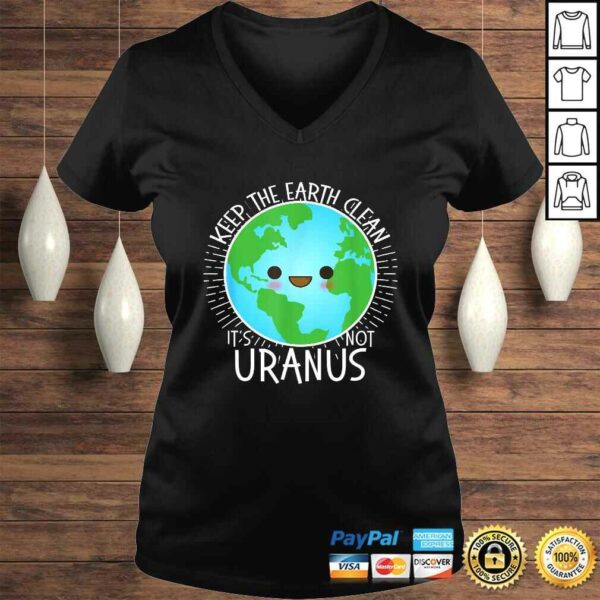 Keep the Earth Clean its not Uranus Shirt Earth Day for Kids