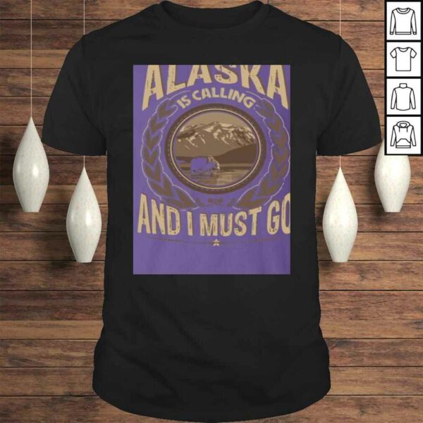 KeyVic Alaska is Calling and I Must Go Shirt – Vneck Shirt – Hoodie – SweaShirt