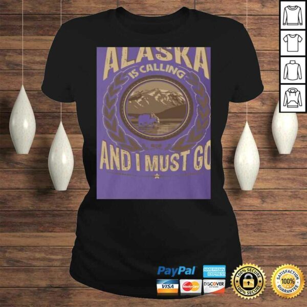 KeyVic Alaska is Calling and I Must Go Shirt – Vneck Shirt – Hoodie – SweaShirt