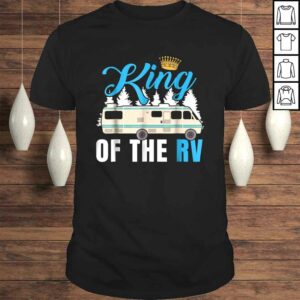 King of the RV Camper RV Owner Funny Gift Shirt For Dad 1