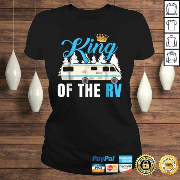 King of the RV Camper RV Owner Funny Gift Shirt For Dad