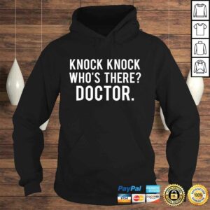 Knock knock whos there doctor Shirt Funny jokes gift tee 3 Knock knock whos there doctor Shirt Funny jokes gift tee 4