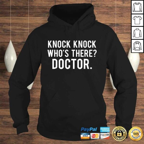 Knock knock whos there doctor Shirt Funny jokes gift tee