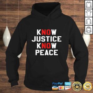 Know Justice Know Peace No Justice No Peace TShirt 3 Know Justice Know Peace No Justice No Peace TShirt 4