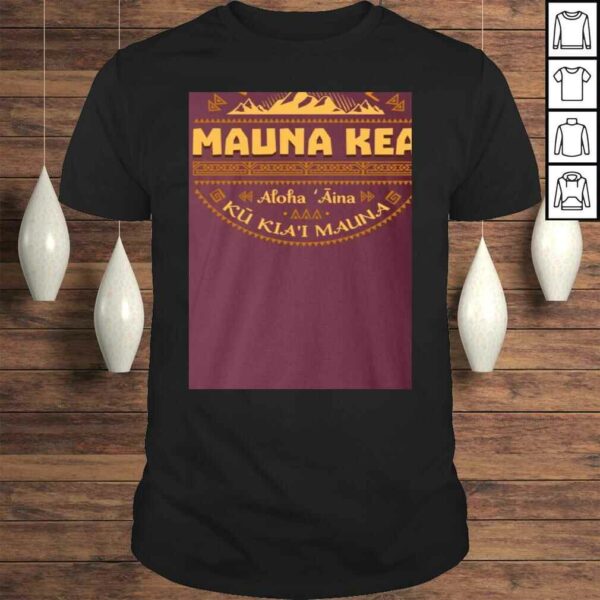 Ku Kiai Mauna We are Mauna Kea Defend Kanaka Maoli Kea Kapu Aloha Hawaii Power of Love Shirt