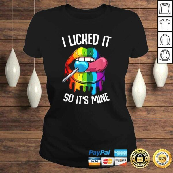 LGBT Pride I Licked it So Its Mine Sexy Rainbow Lips Shirt