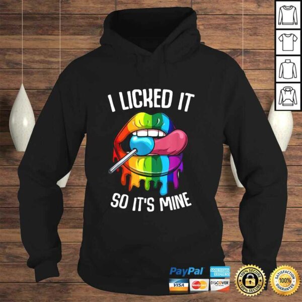 LGBT Pride I Licked it So Its Mine Sexy Rainbow Lips Shirt