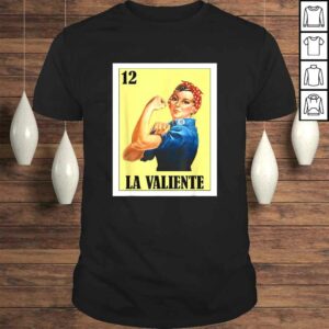 La Valiente Lottery Gift Mexican Valiente Female Version Shirt La Valiente Lottery Gift Mexican Valiente Female Version Shirt