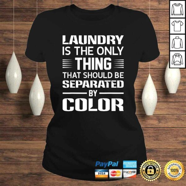 Laundry The Only Thing Separated By Color Black History Tee T-Shirt