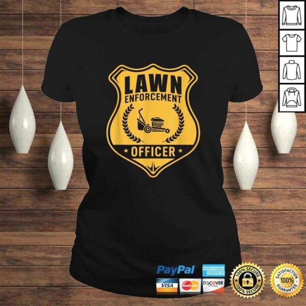 Lawn Enforcement Officer Shirt – Gardening Lawn Mower Gift