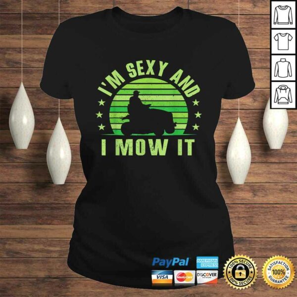 Lawn Mowing Shirt – Landscaping Shirt Im Sexy And I Mow ITShirt Gift