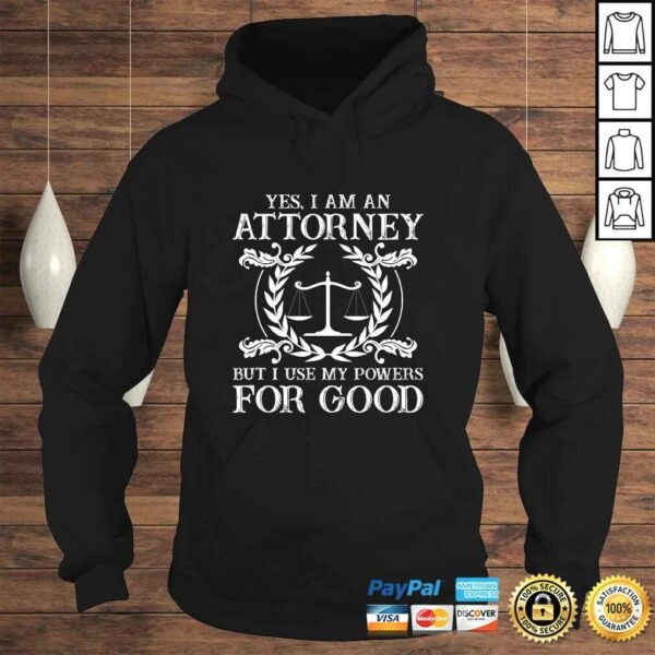 Lawyer Shirt – I’m An Attorney But I Use My Powers For Good