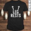Leg Rests – Funny, Rude Joke T-shirt