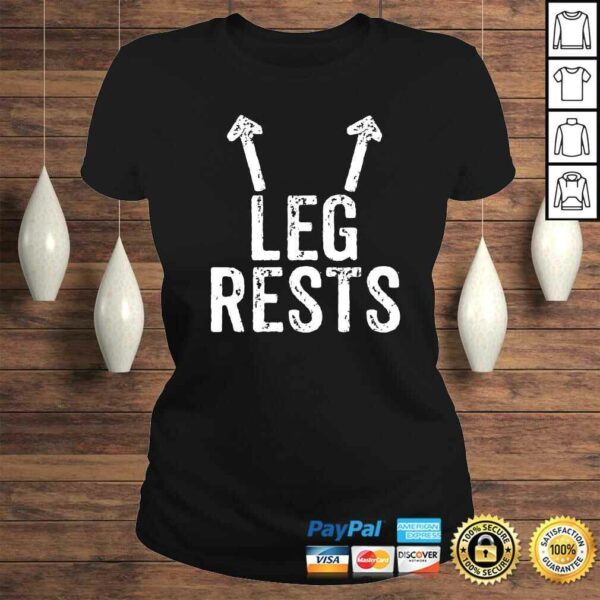 Leg Rests – Funny, Rude Joke T-shirt