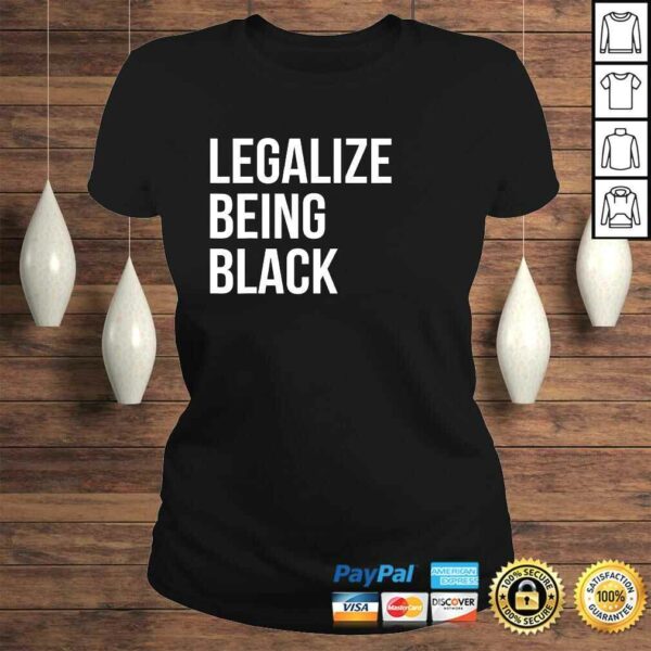 Legalize Being Black Shirt BLM