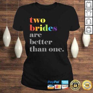 Lesbian Wedding Couple Two Brides Are Better Than One Shirt 2 Lesbian Wedding Couple Two Brides Are Better Than One Shirt 3