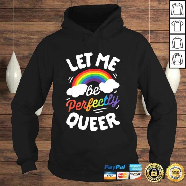 Let Me Be Perfectly Queer Shirt Gay Pride LGBT Rainbow TShirt