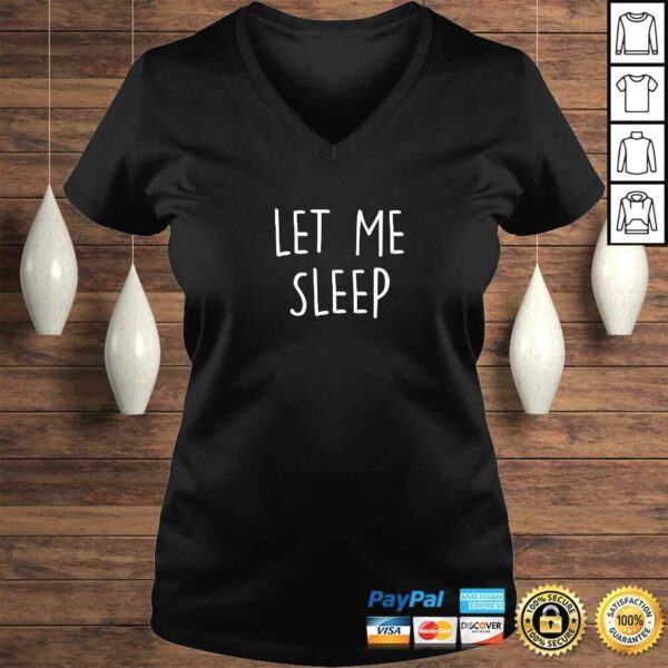 Let Me Sleep Shirt Humor Sleepless Night Insomnia Shirt