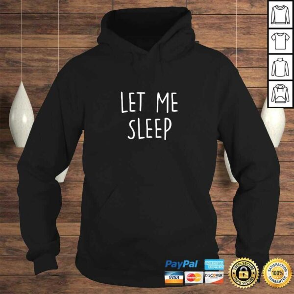 Let Me Sleep Shirt Humor Sleepless Night Insomnia Shirt