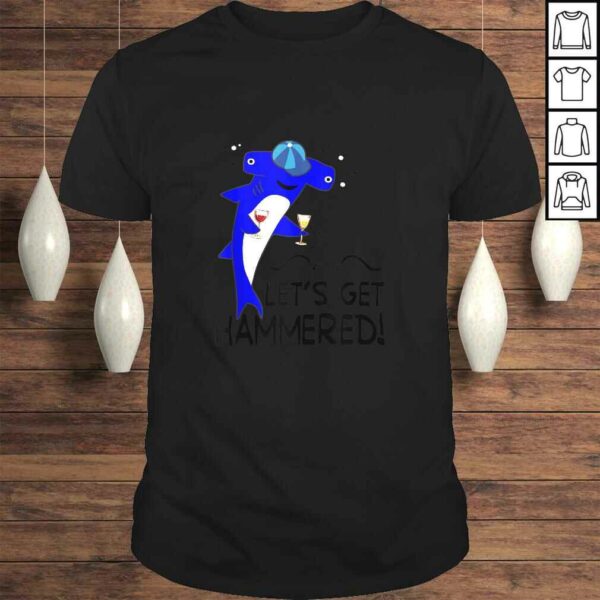 Let’s Get Hammerhead Shark Funny Drinkers Party Gift Shirt