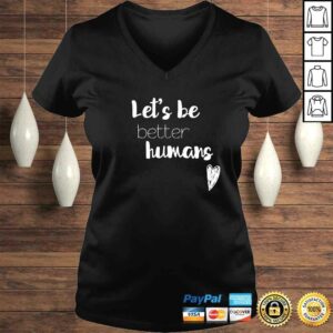 Lets be better humans Inspiring Gift Top