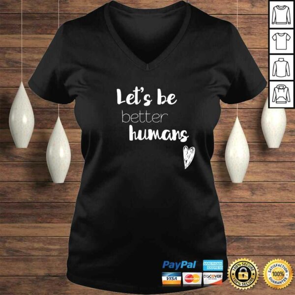 Lets be better humans Inspiring Gift Top