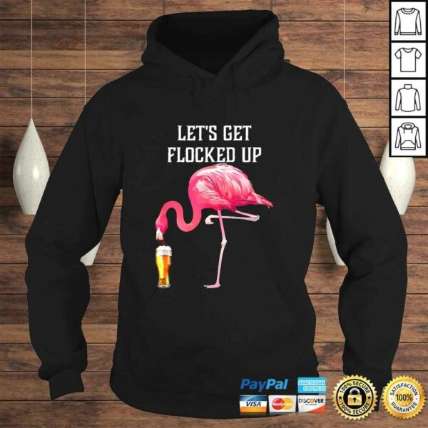 Let’s get flocked up funny pink flamingo bird beer Shirt