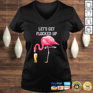 Lets get flocked up funny pink flamingo bird beer TShirt 1 Lets get flocked up funny pink flamingo bird beer TShirt 2