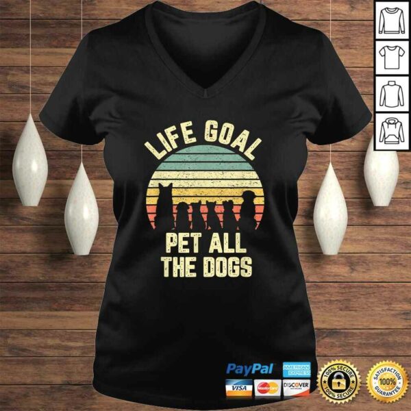 Life Goal Pet All The Dogs Shirt Funny Dog Lover Shirt Tee