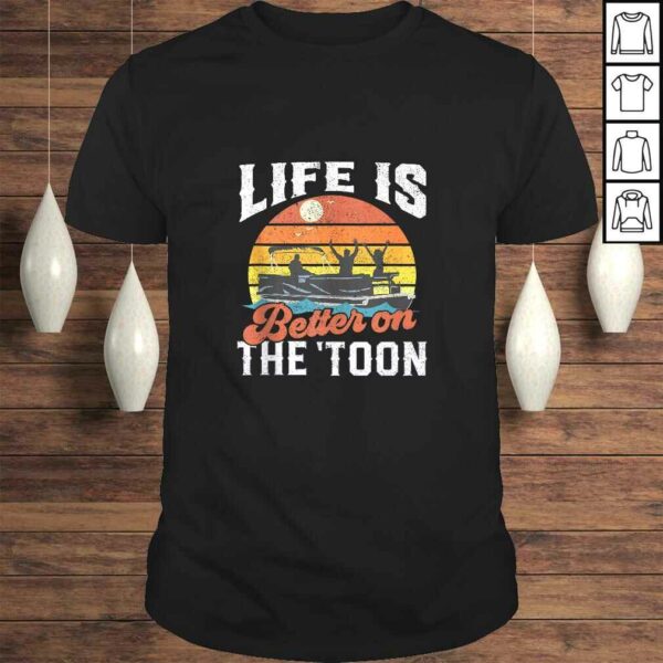 Life Is Better On The Toon Pontoon Boat Boating Gift For Dad T-shirt