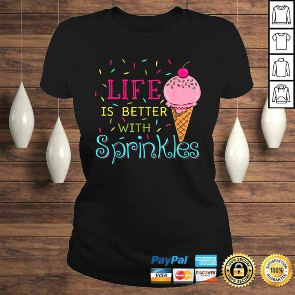 Life Is Better With Sprinkles Shirt Sweet Ice Cream Shirt